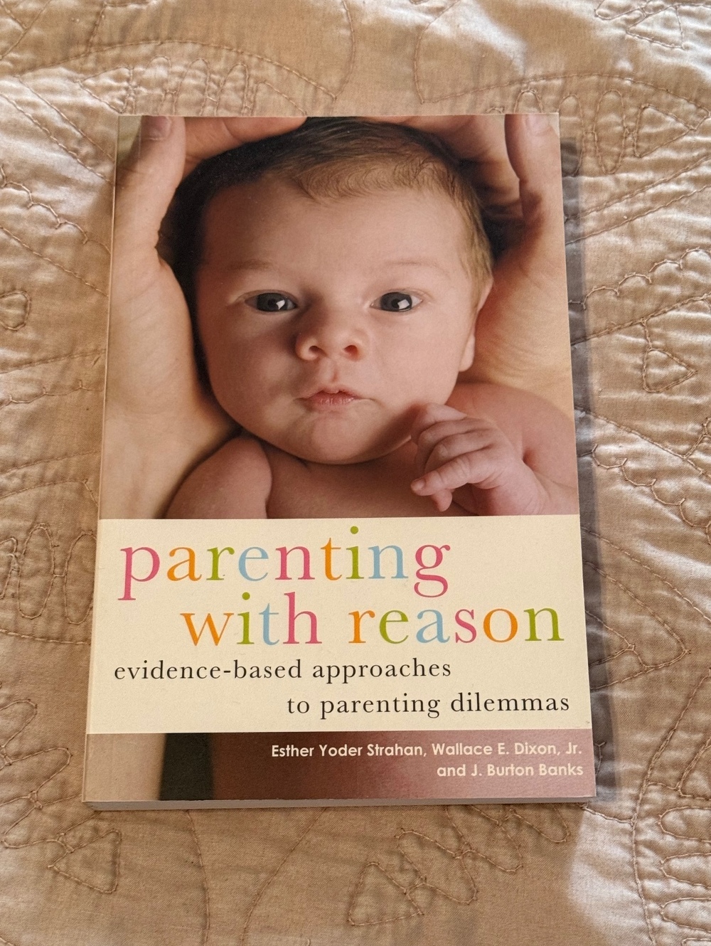 Parenting with Reason: Evidence-Based Approaches to Parenting Dilemmas by Esther